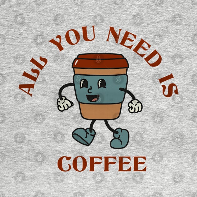 All You Need is Coffee by Karlsefni Design